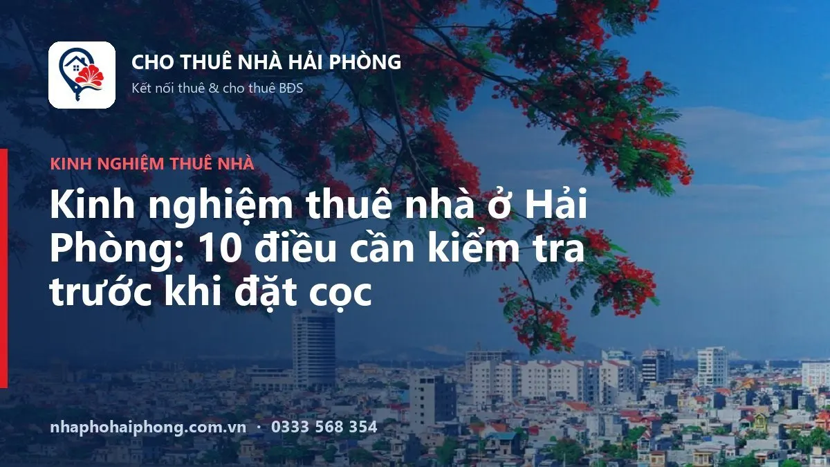 Kinh nghiệm thuê nhà ở Hải Phòng trước khi đặt cọc
